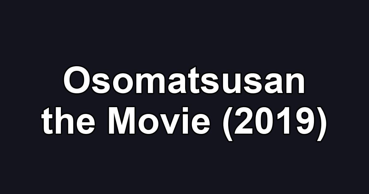 Osomatsusan the Movie (2019)
