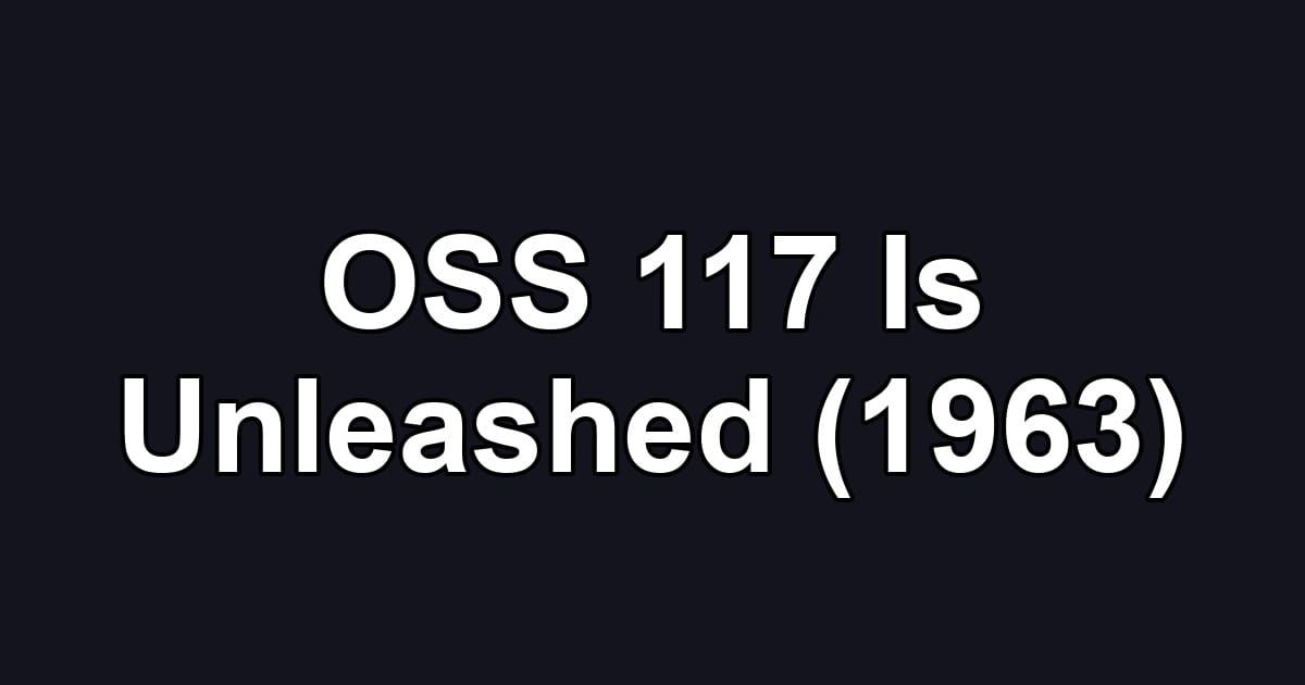 OSS 117 Is Unleashed (1963)