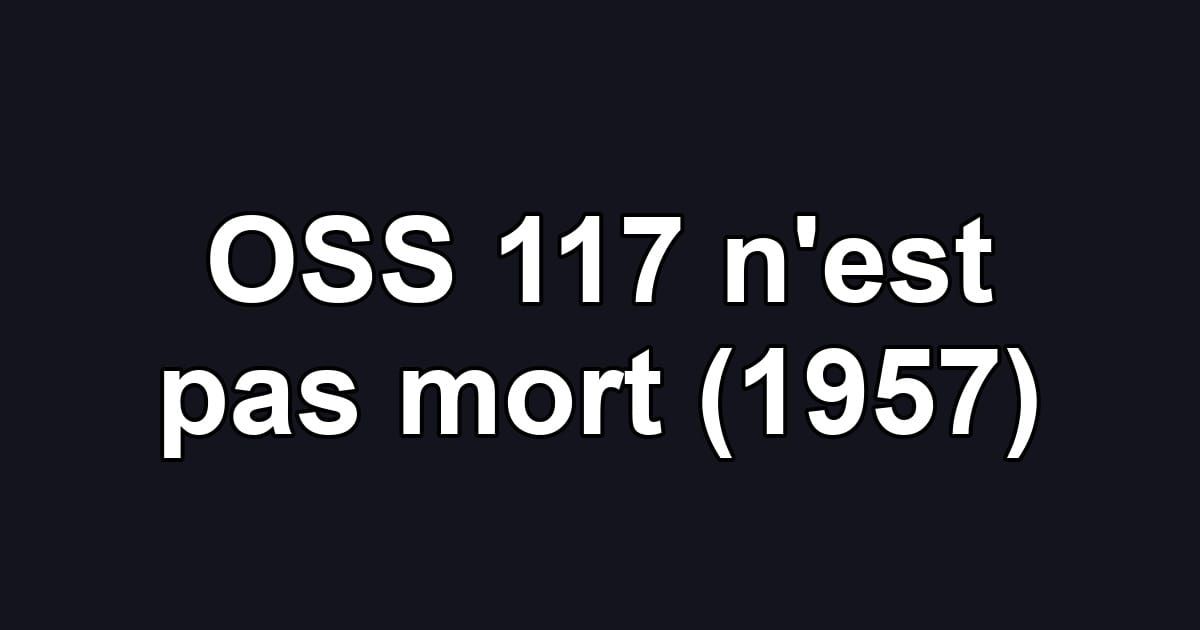 OSS 117 n'est pas mort (1957)
