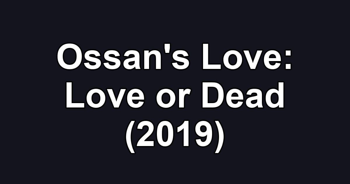 Ossan's Love: Love or Dead (2019)