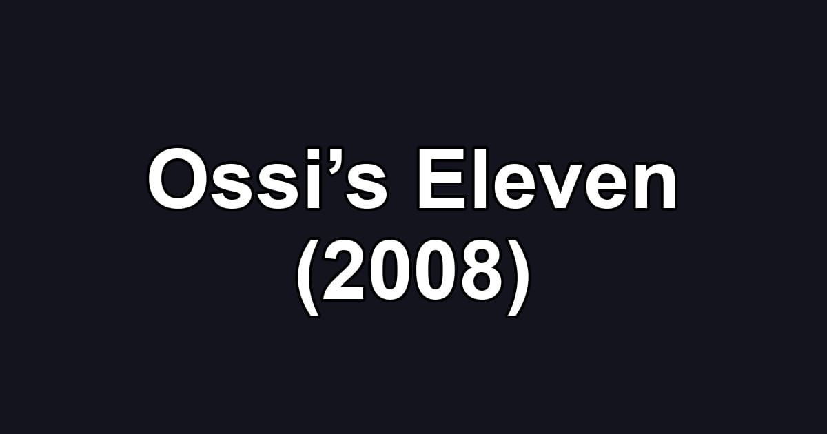 Ossi’s Eleven (2008)