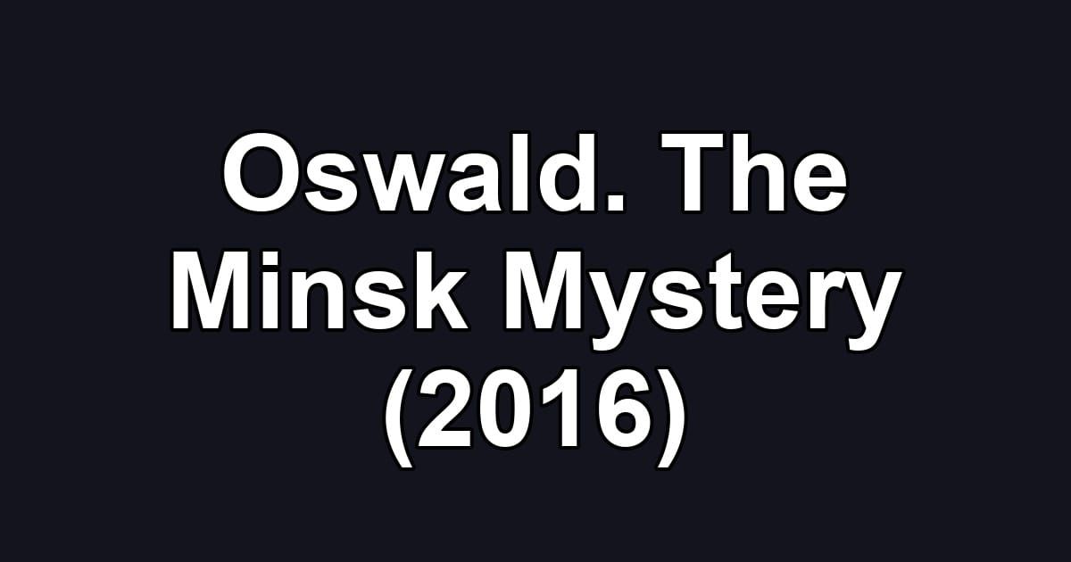 Oswald. The Minsk Mystery (2016)