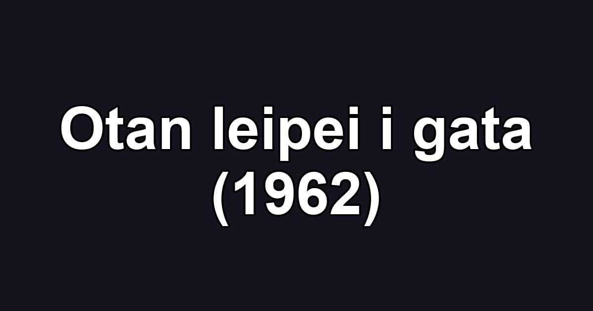 Otan leipei i gata (1962)