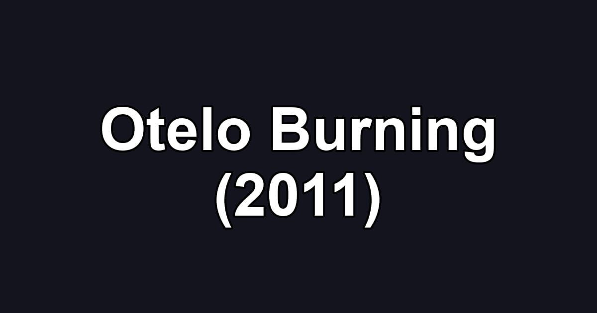 Otelo Burning (2011)