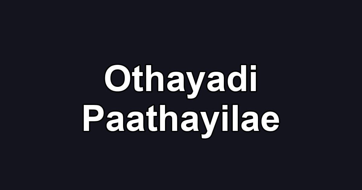 Othayadi Paathayilae