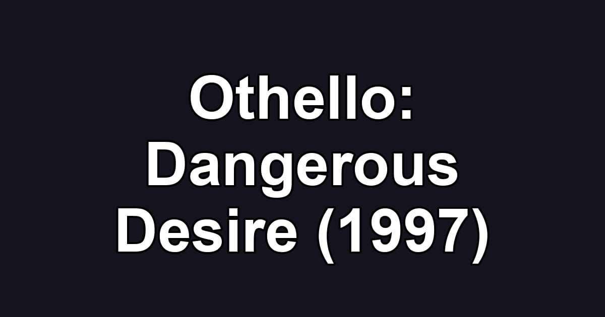 Othello: Dangerous Desire (1997)