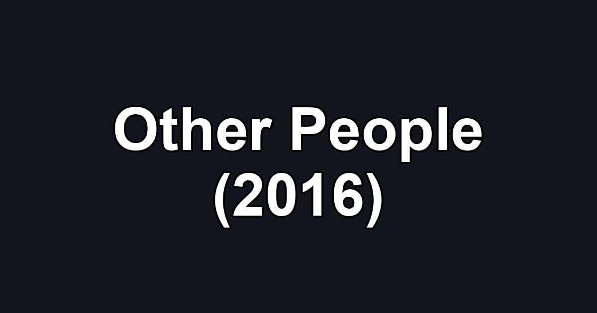 Other People (2016)