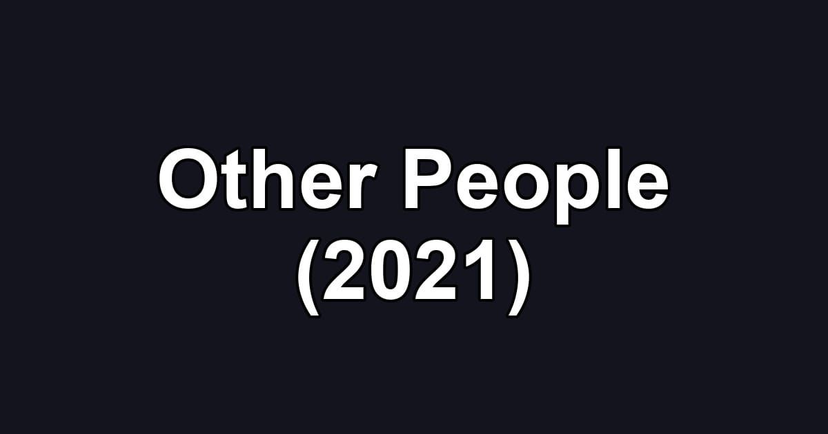 Other People (2021)