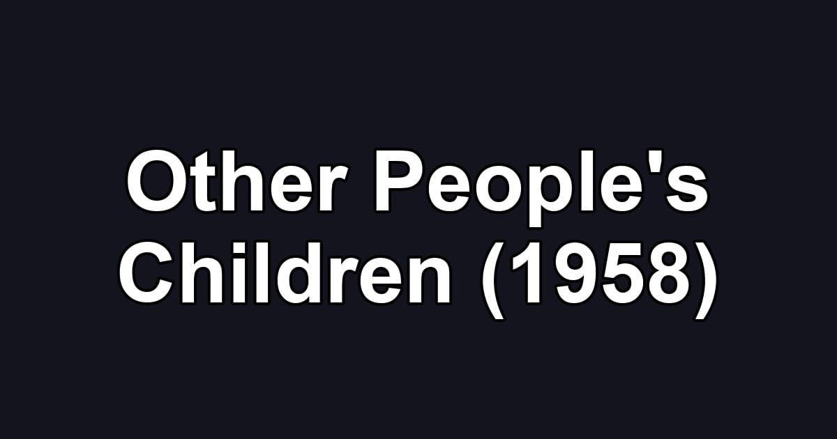 Other People's Children (1958)