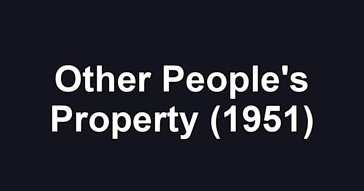 Other People's Property (1951)