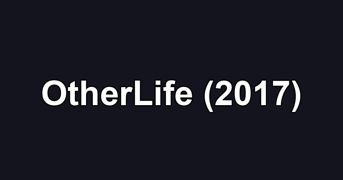 OtherLife (2017)