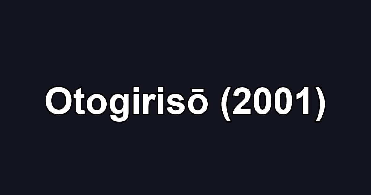 Otogirisō (2001)