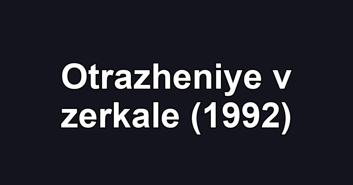 Otrazheniye v zerkale (1992)