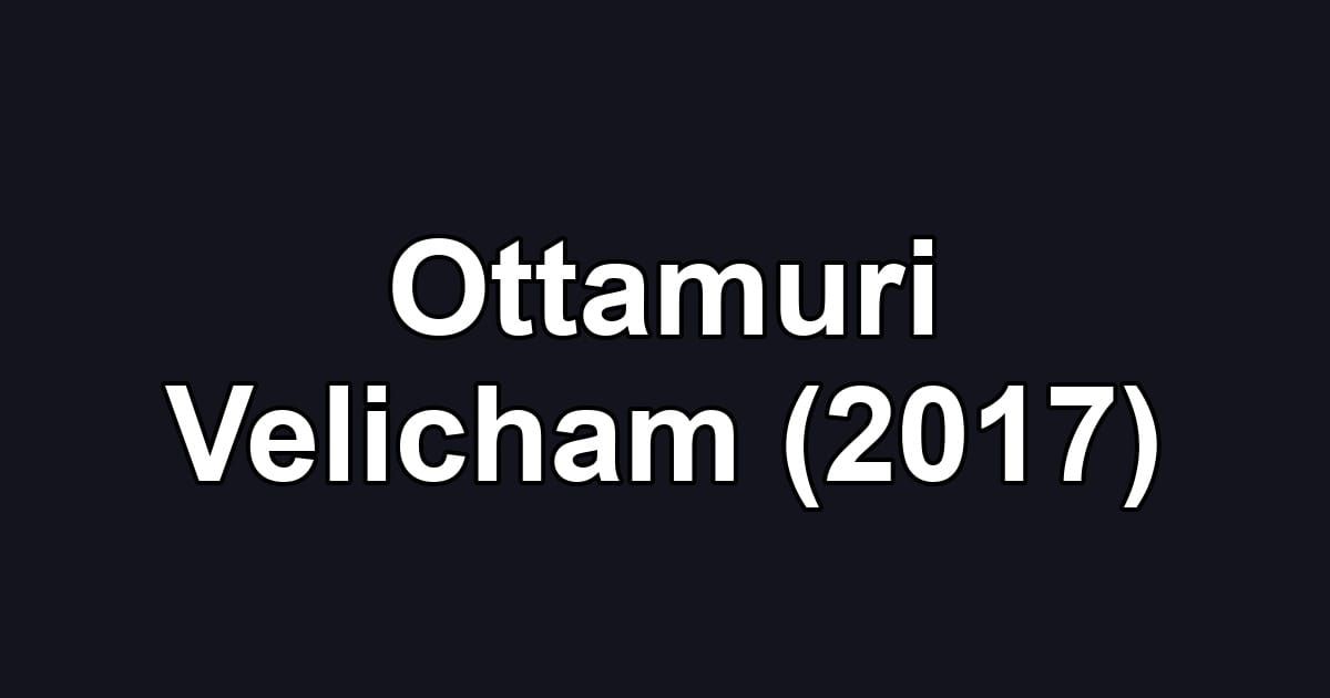 Ottamuri Velicham (2017)