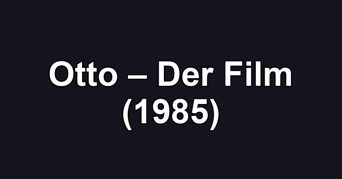 Otto – Der Film (1985)