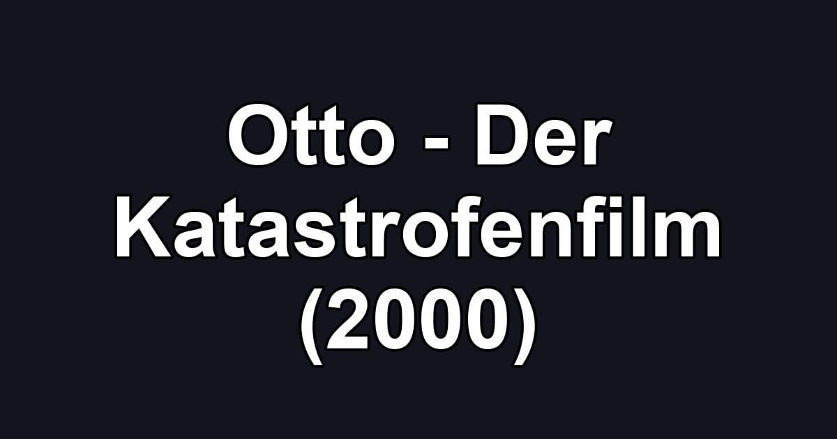 Otto - Der Katastrofenfilm (2000)