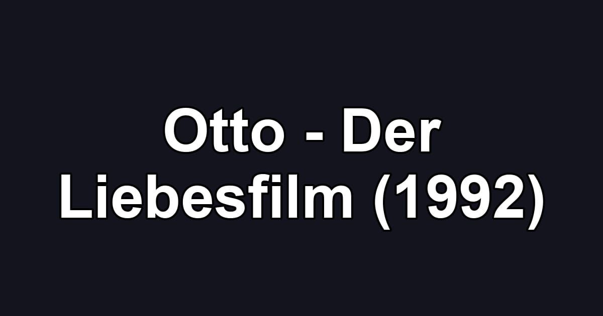 Otto - Der Liebesfilm (1992)