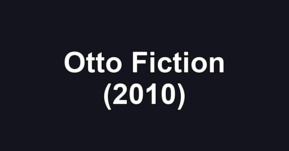 Otto Fiction (2010)