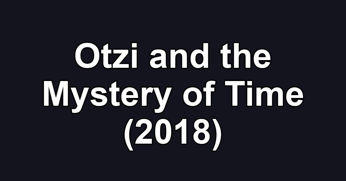 Otzi and the Mystery of Time (2018)