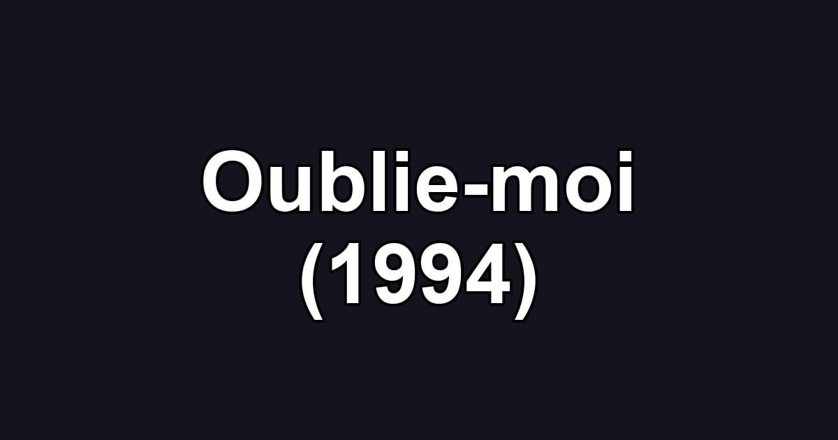 Oublie-moi (1994)
