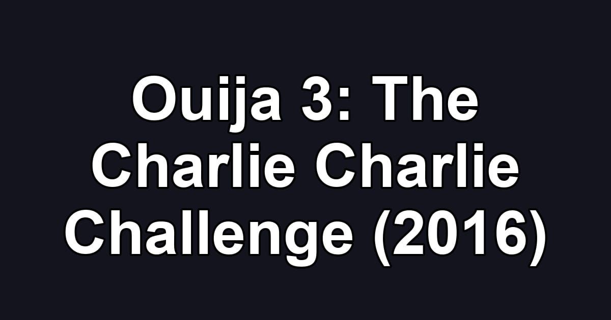 Ouija 3: The Charlie Charlie Challenge (2016)