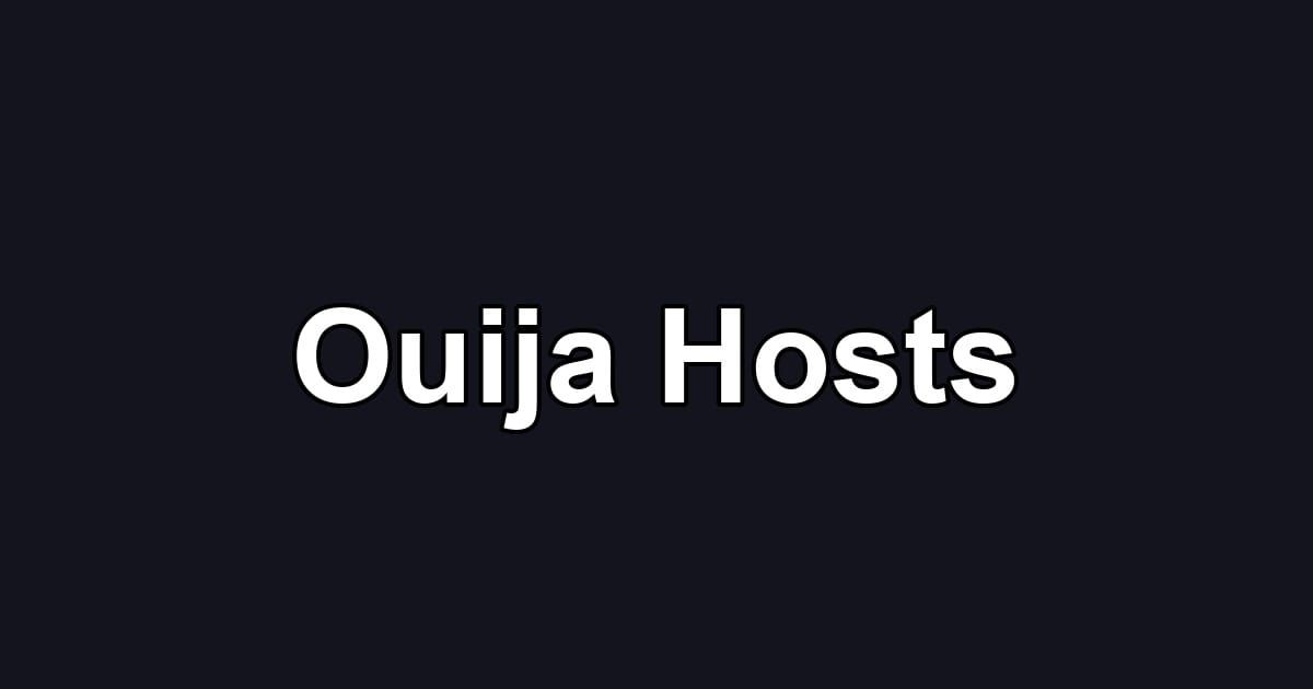 Ouija Hosts