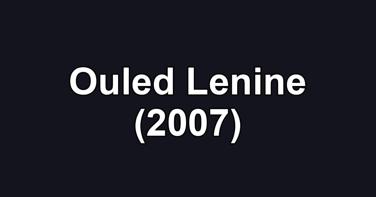 Ouled Lenine (2007)