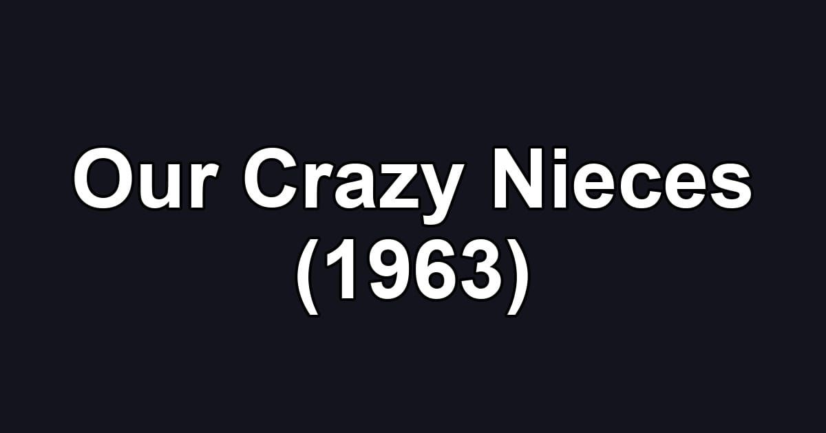Our Crazy Nieces (1963)