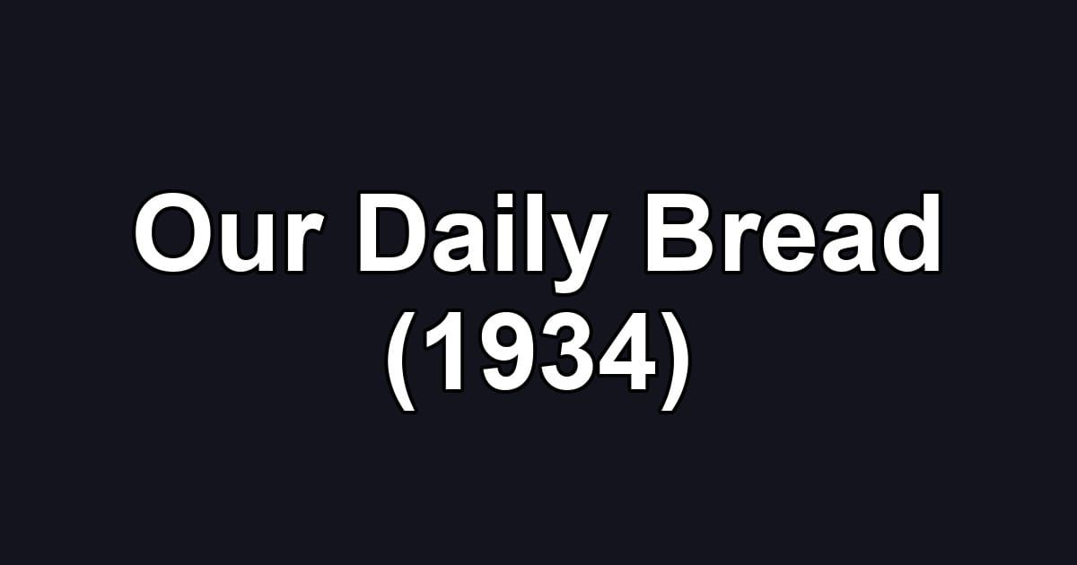 Our Daily Bread (1934)