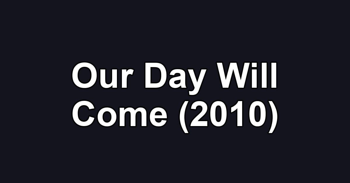 Our Day Will Come (2010)