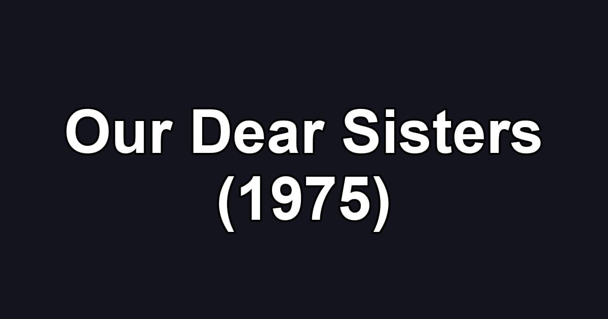Our Dear Sisters (1975)