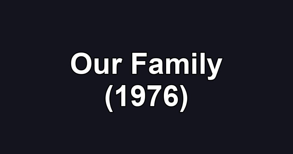 Our Family (1976)