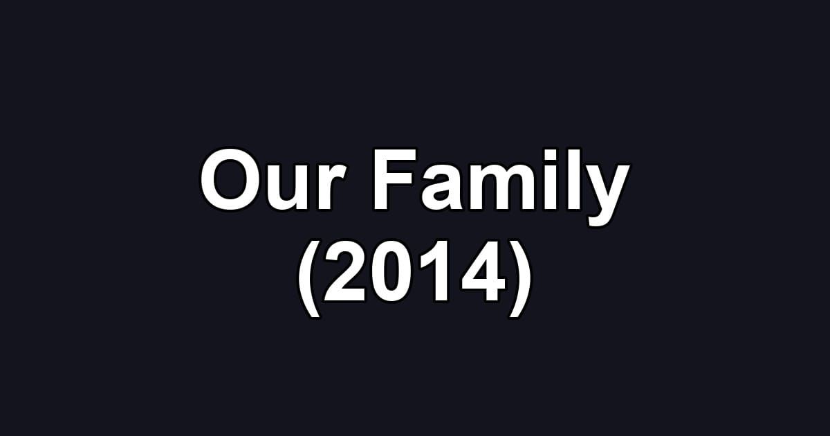 Our Family (2014)