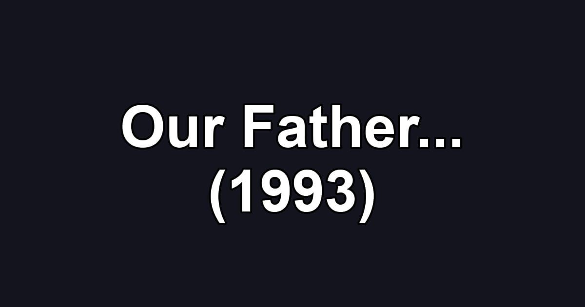 Our Father... (1993)
