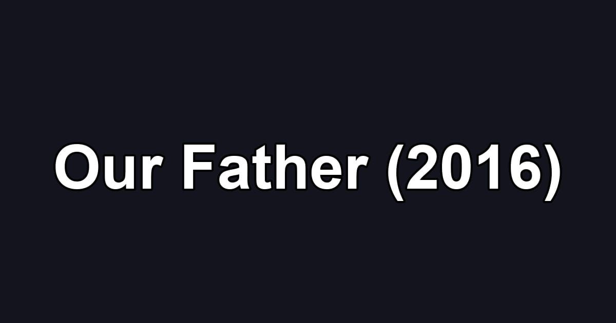 Our Father (2016)