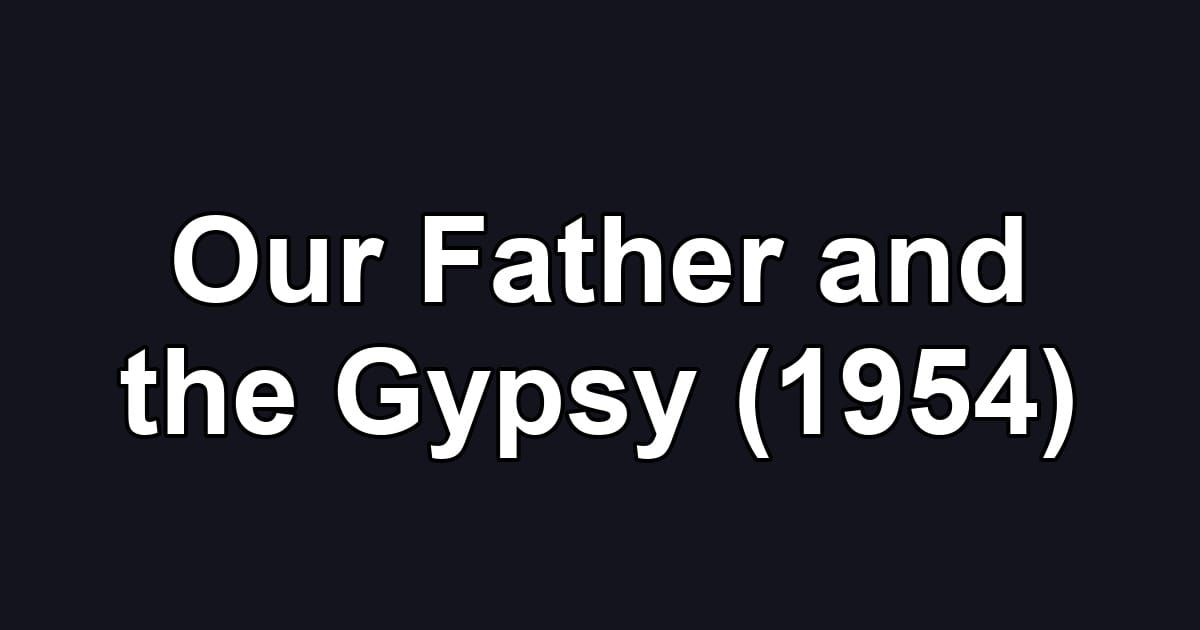 Our Father and the Gypsy (1954)