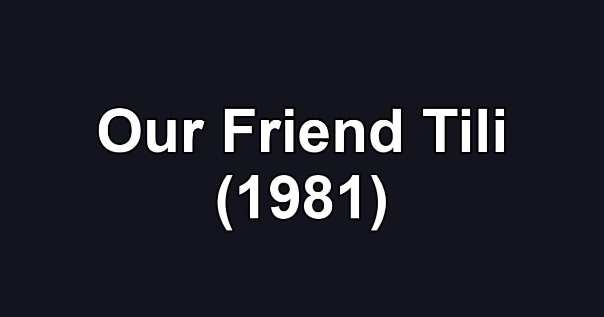 Our Friend Tili (1981)