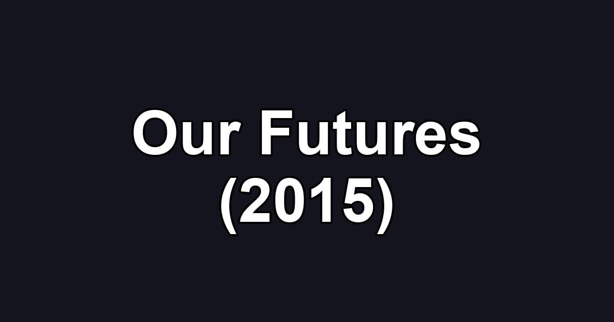 Our Futures (2015)