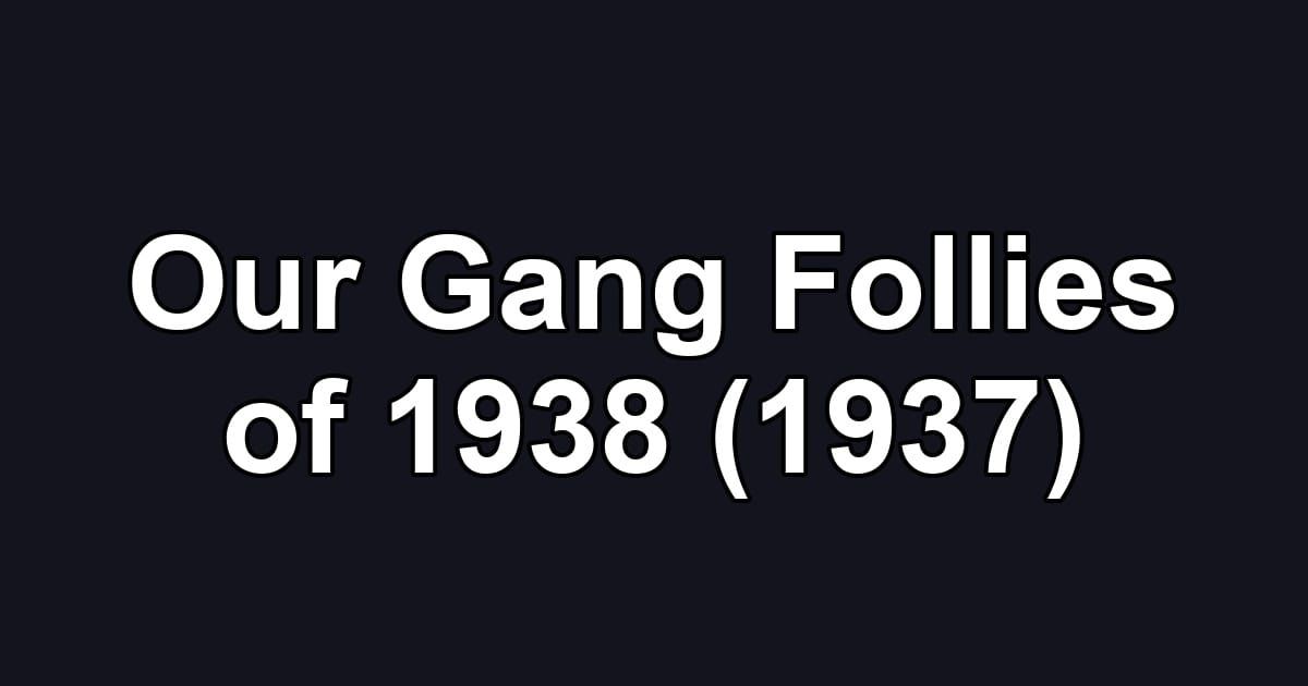 Our Gang Follies of 1938 (1937)