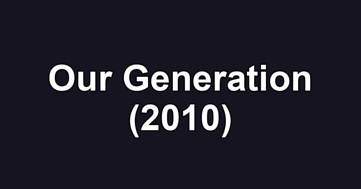 Our Generation (2010)