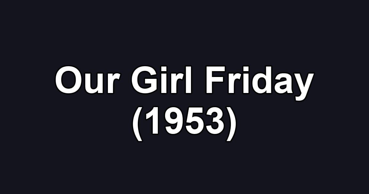 Our Girl Friday (1953)