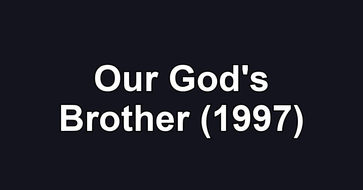 Our God's Brother (1997)