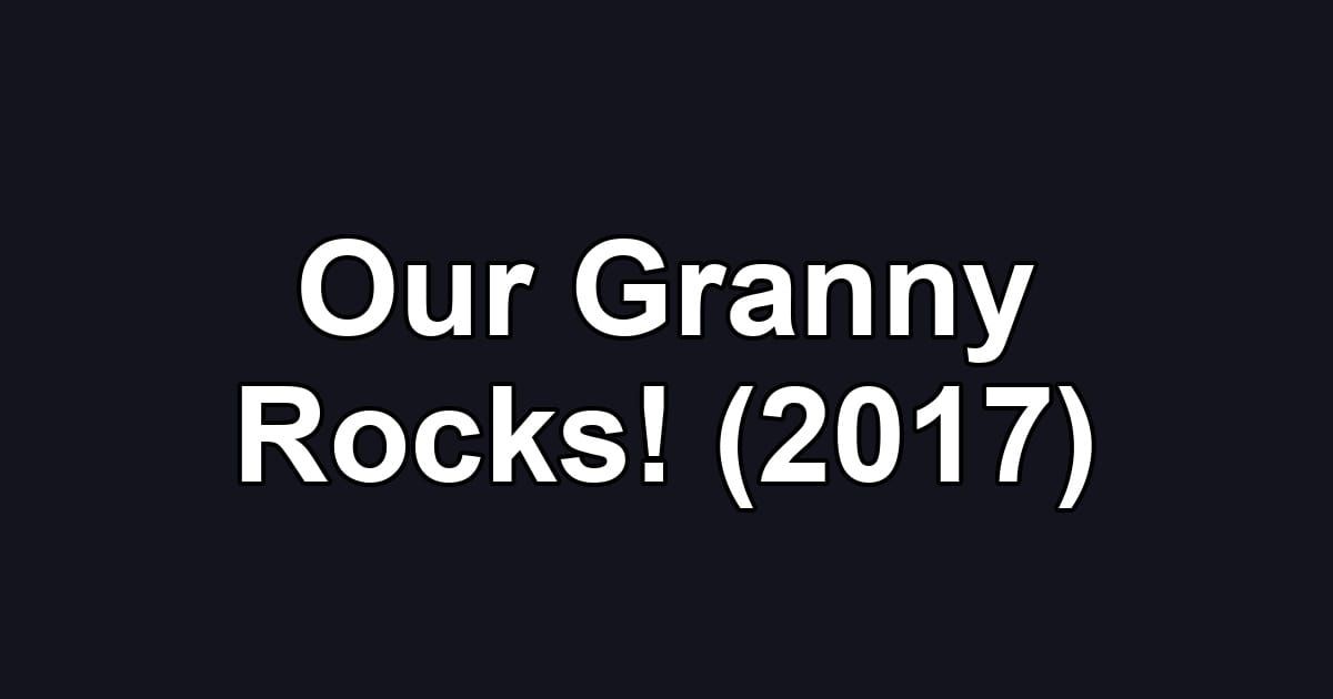 Our Granny Rocks! (2017)