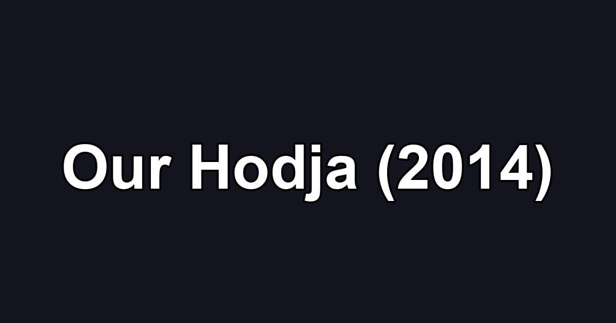 Our Hodja (2014)