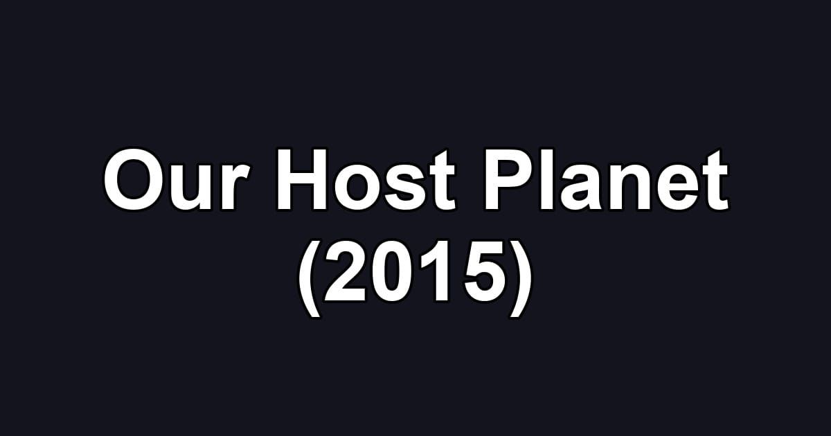 Our Host Planet (2015)