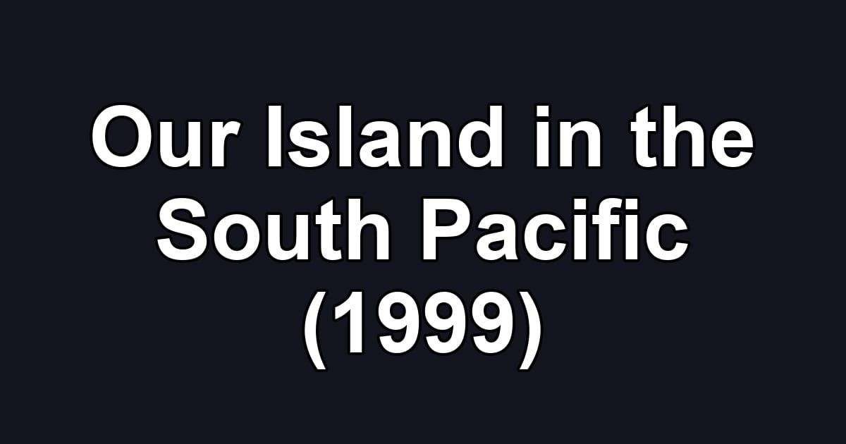 Our Island in the South Pacific (1999)