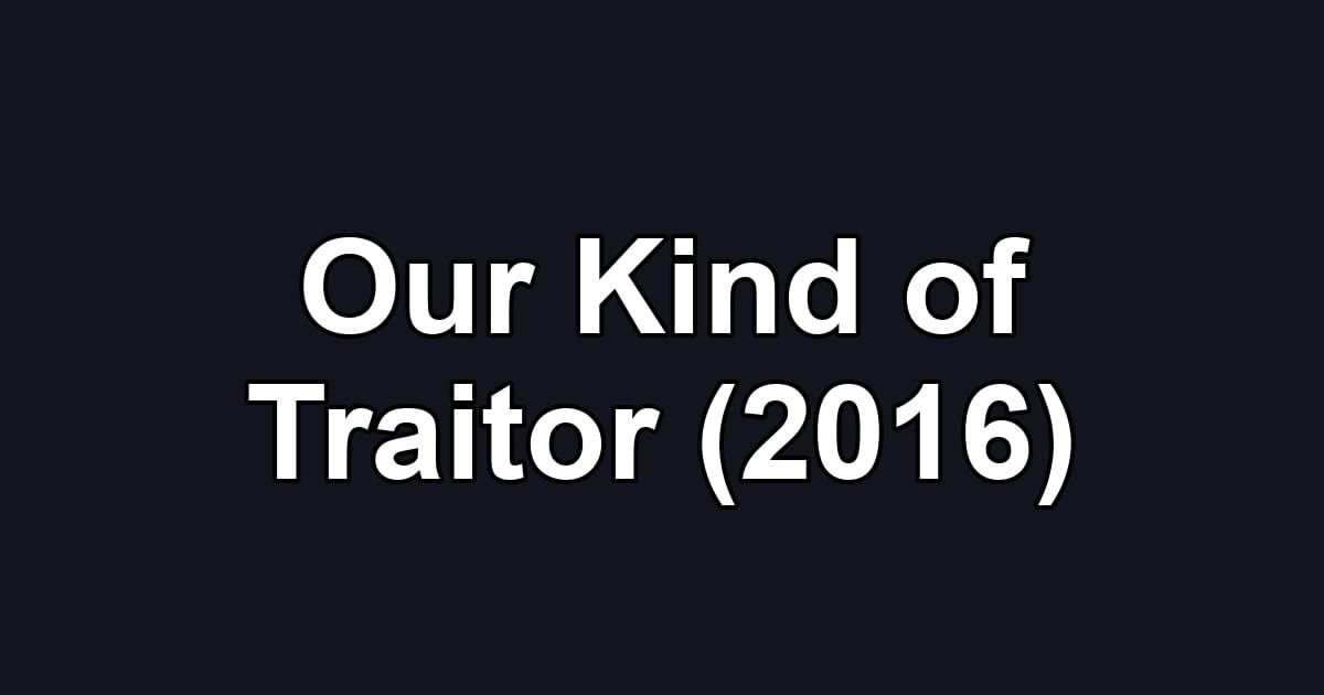 Our Kind of Traitor (2016)