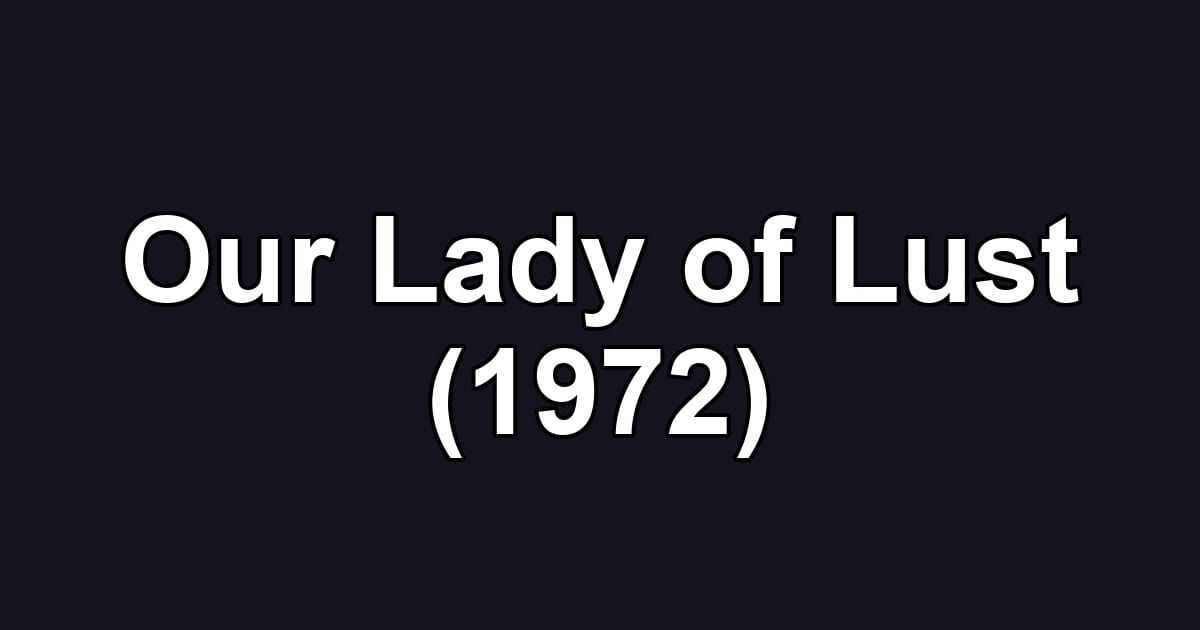 Our Lady of Lust (1972)