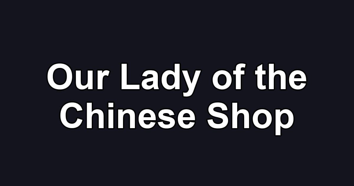 Our Lady of the Chinese Shop