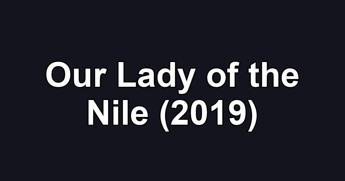 Our Lady of the Nile (2019)
